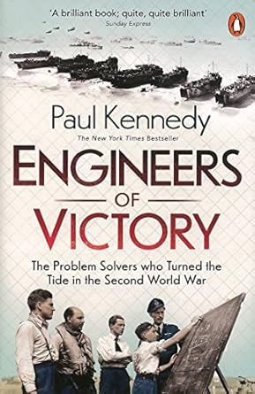 Engineers Of Victory: The Problem Solvers Who Turned The Tide In The Second World War