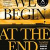 We Begin at the End: Crime Novel of the Year Award Winner 2021