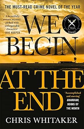 We Begin at the End: Crime Novel of the Year Award Winner 2021