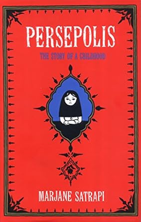 Persepolis: The Story of an Iranian Childhood