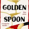 The Golden Spoon: A cosy murder mystery that brings Great British Bake-off to Agatha Christie!