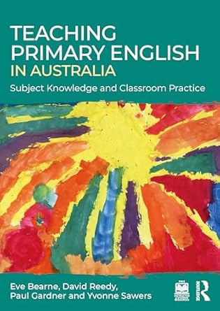 Teaching Primary English in Australia: Subject Knowledge and Classroom Practice