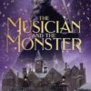 The Musician and the Monster: A gothic Beauty and the Beast retelling