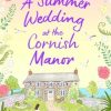 A Summer Wedding at the Cornish Manor: The BRAND-NEW heart-warming, feel-good romantic read for 2024 from Linn B. Halton!