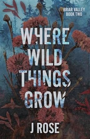 Where Wild Things Grow: A Small Town Reverse Harem Romance