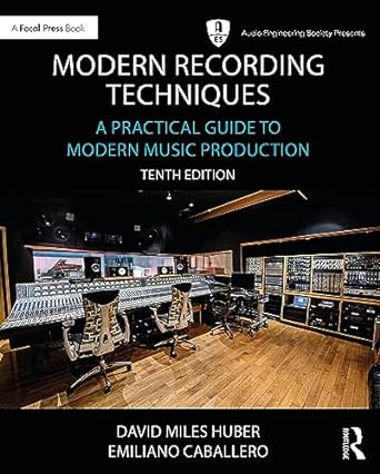 Modern Recording Techniques: A Practical Guide to Modern Music Production