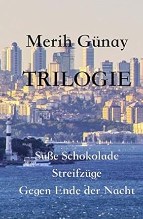 Trilogie: Süße Schokolade – Streifzüge – Gegen Ende...