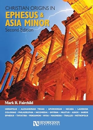 Christian Origins in Ephesus and Asia Minor