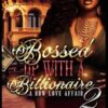 Bossed Up With A Billionaire 2: A BBW Love Affair