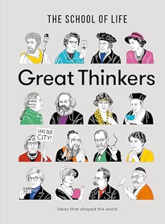 Great Thinkers: Simple Tools from Sixty Great Thinkers to Improve Your Life Today.