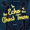 In the Echo of this Ghost Town