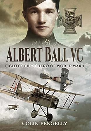 Albert Ball VC: Fighter Pilot Hero of World War I