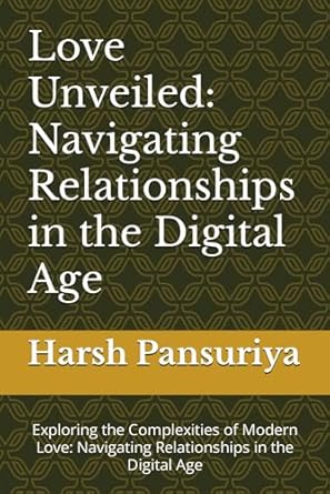Love Unveiled: Navigating Relationships in the Digital Age: Exploring the Complexities of Modern Love: Navigating Relationships in the Digital Age