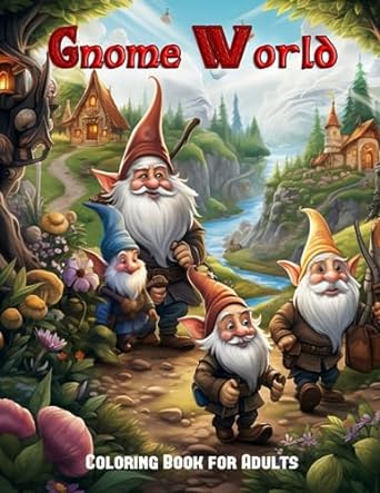 Gnome World: Immerse Yourself in the Enchanting Realm of Gnomes: An Exquisite Coloring Book for Adults, designed to unleash creativity and soothe the soul.