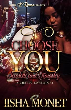 I Choose You: Scarlette and Kingsley A Ghetto Love Story