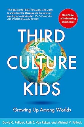 Third Culture Kids: The Experience of Growing Up Among Worlds: The original, classic book on TCKs