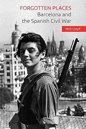 Forgotten Places: Barcelona and the Spanish Civil War