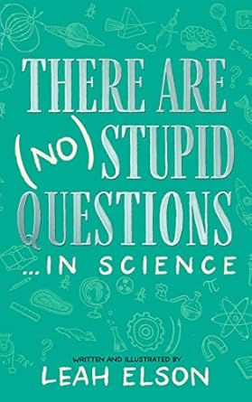 There Are (No) Stupid Questions . . . in Science