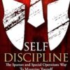 Self Discipline: The Spartan and Special Operations Way To Mastering Yourself: 1