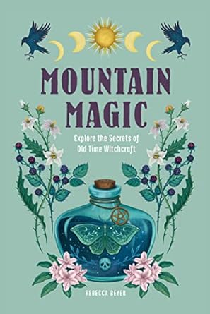 Mountain Magic: Explore the Secrets of Mountain Witchcraft: 1