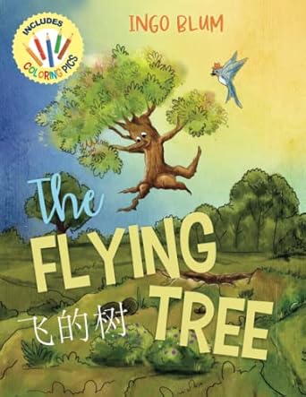 The Flying Tree - 飞的树: Bilingual Children's Picture Book in English and Chinese incl. Coloring Pic