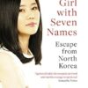 The Girl With Seven Names: Escape from North Korea