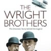 The Wright Brothers: The Dramatic Story Behind the Legend