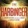 The Harbinger: The Ancient Mystery that Holds the Secret of America's Future