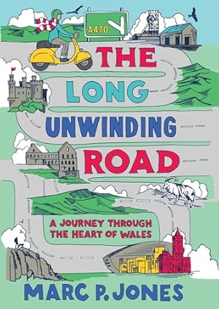 The Long Unwinding Road: A Journey Through the Heart of Wales