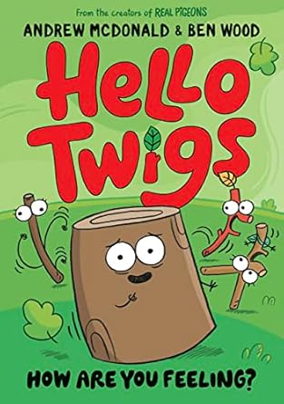 Hello Twigs, How Are You Feeling?: A funny graphic novel you can read aloud!