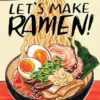 Let's Make Ramen!: A Comic Book Cookbook