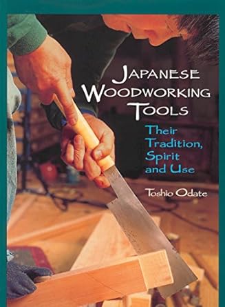 Japanese Woodworking Tools: Their Tradition, Spirit & Use: Their Tradition, Spirit and Use