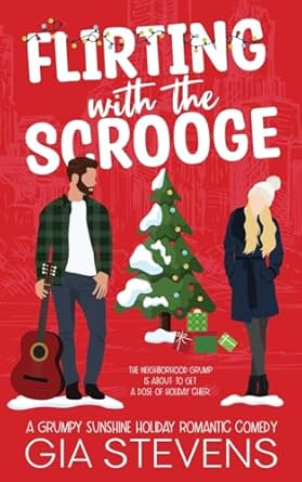 Flirting with the Scrooge: A Grumpy Sunshine Holiday Romantic Comedy: 5