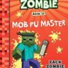 Mob Fu Master (Diary of a Minecraft Zombie, Book 30)