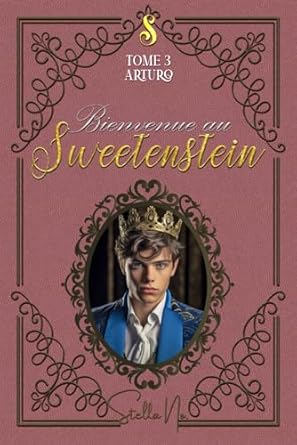 Bienvenue au Sweetenstein: Tome 3 : Arturo