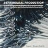 Behavioural Production: Semi-Autonomous Approaches to Architectural Design, Robotic Fabrication and Collective Robotic Construction