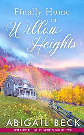 Finally Home in Willow Heights: Willow Heights Series Book Two
