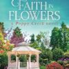 The Faith in Flowers: A Poppy Creek Novel: 5