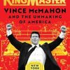 Ringmaster: Vince McMahon and the Unmaking of America