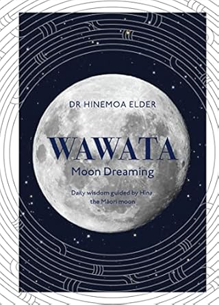 Wawata - Moon Dreaming: Daily wisdom guided by Hina, the Maori moon