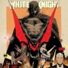 Batman: Beyond the White Knight