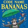 Code Name Bananas: The hilarious and epic children’s book from multi-million bestselling author David Walliams
