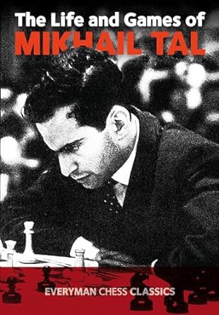 The Life and Games of Mikhail Tal