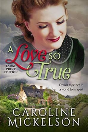 A Love so True: A Sweet World War II Historical Romance Large Print Edition: A World War II Sweet Historical Romance: Large Print Edition