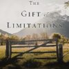 Gift Of Limitations: Finding Beauty In Your Boundaries
