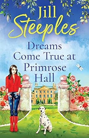 Dreams Come True at Primrose Hall: The perfect feel-good love story from Jill Steeples