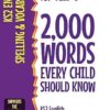 Spelling Words for Year 6: 2,000 Words Every Child Should Know (KS2 English Ages 10-11)
