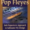 Pop Fleyes: Bob Popovics's Approach to Saltwater Fly Design