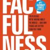 Factfulness: Ten Reasons We're Wrong About The World - And Why Things Are Better Than You Think