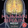 The Human Brain Book: An Illustrated Guide to Its Structure, Function, and Disorders